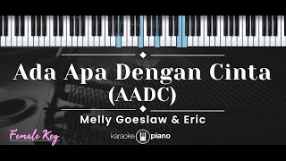 Ada Apa Dengan Cinta (AADC) – Melly Goeslaw & Eric (KARAOKE PIANO - FEMALE KEY)