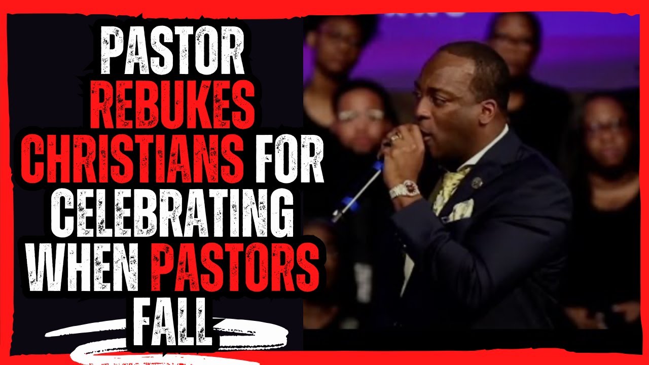 Pastor Rebukes Christians for Celebrating When Pastors Fall