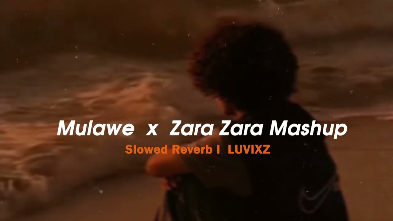 Mulawe x Zara Zara Mashup I Slowed  Reverb by Luvixz