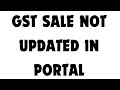 Big tension for taxpayers  gst sale not updated in portal