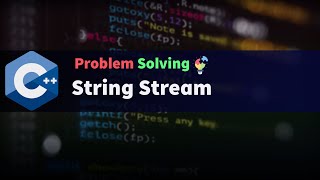 شرح الاسترنج ستريم | Problem Solving | String Stream