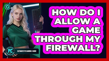 How Do I Allow a Game Through My Firewall?