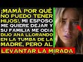 ¿Mamá, por qué no puedo tener hijos?, dijo Ana llorando en la tumba de su madre y de repente...