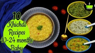 10 Khichdi Recipes For 10 - 24 Months Baby | 10 Lunch/Dinner Ideas For Kids/Toddlers | Baby Food