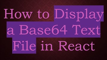 How to Display a Base64 Text File in React