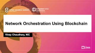 Network Orchestration Using Blockchain - Vinay Chaudhary, NIC Net Worth