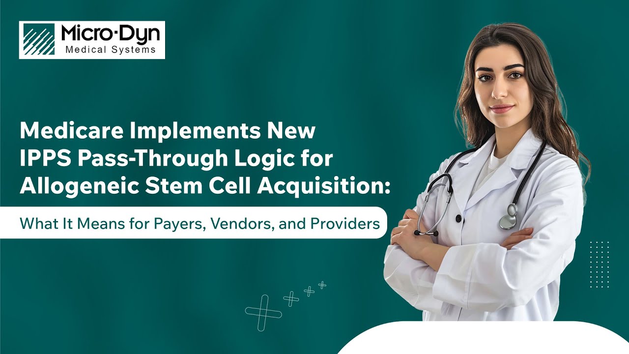 Medicare Implements New IPPS Pass-Through Logic for Allogeneic Stem Cell Acquisition: What It Means for Payers, Vendors, and Providers