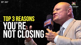 Top 3 Reasons You're Not Closing