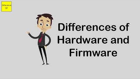 Differences of Hardware and Firmware
