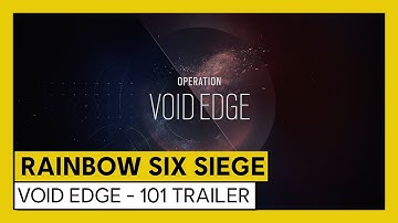Tom Clancy’s Rainbow Six Siege – Void Edge - 101 Trailer