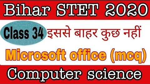 class 34- microsoft office part 3(mcq question) for Bihar STET computer science/ Bihar STET