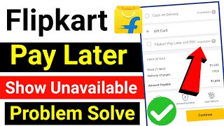 Flipkart Pay Later Show Unavailable problem solution | Flipkart Pay Later Unavailable Problem Solve