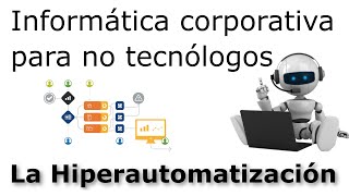 La Hiperautomatización | Informática corporativa para no tecnólogos