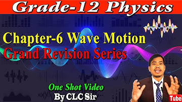Wave Motion: One Shot || Grand Revision Series || Grade-12 Physics || By CLC Sir