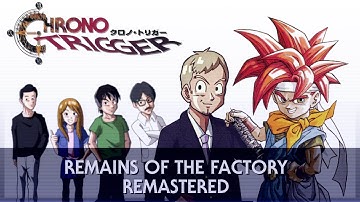 Remains of the Factory - Chrono Trigger Restored