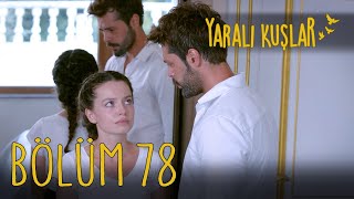 Yaralı Kuşlar 78. Bölüm