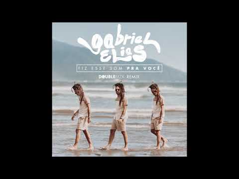 Gabriel Elias - Fiz Esse Som Pra Você (Double MZK Remix)