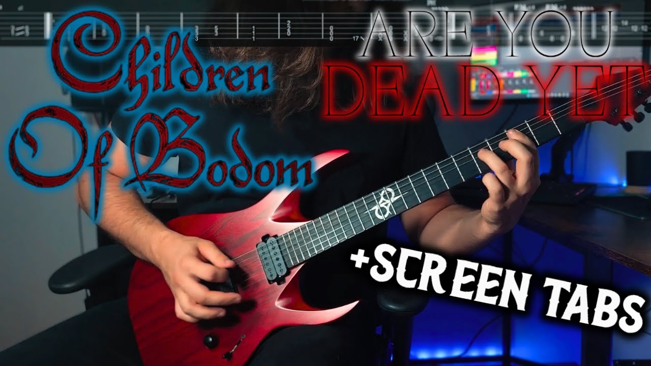 CHILDREN OF BODOM Are You Dead Yet Guitar Cover Screen Tabs 91 Children of bodom are you dead yet guitar cover screen tabs 91