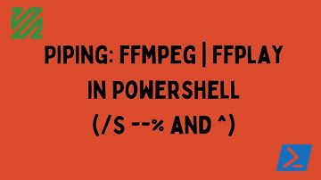 Powershell: Piping ffmpeg | ffplay (/s --% and ^)