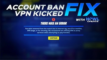 How to get UNBANNED in Fortnite & Fix VPN KICK Error! - HowlCheats.com