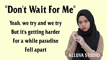 Lirik Lagu Hanin Dhiya - DON'T WAIT FOR ME Lirik