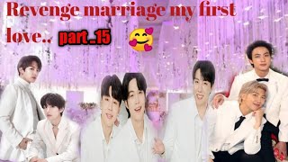 revenge marriage my fast love part..15 teakook yoomin naamjin Hindi dubbed video ?