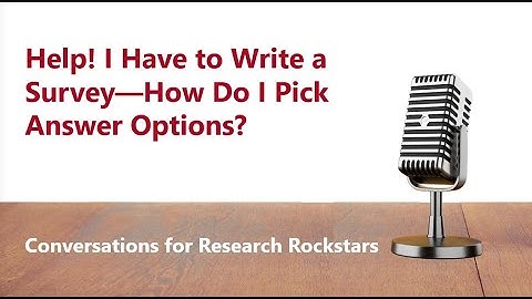 Help! I Have to Write a Survey—How Do I Pick Answer Options?