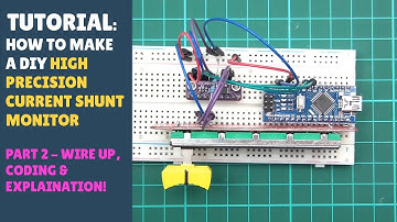 TUTORIAL: How to Make a High Precision Current Shunt Monitor - Arduino! (Part 2/2)