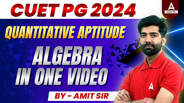 Algebra One Shot for CUET PG 2024 Quantitative Aptitude | By Amit Sir