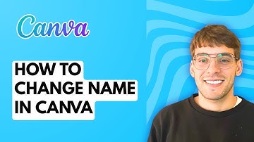 How to Change Name in Canva [2025 Guide]
