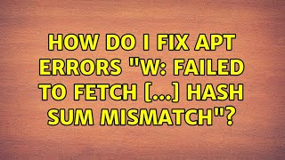 Ubuntu: How do I fix APT errors 'W: Failed to fetch [...] Hash Sum mismatch'? (2 Solutions!!)
