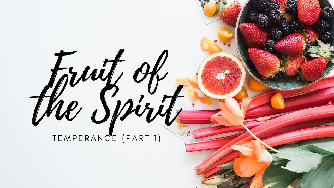 Temperance (Part 1) Fruit of The Spirit Bible Study Series YouTube