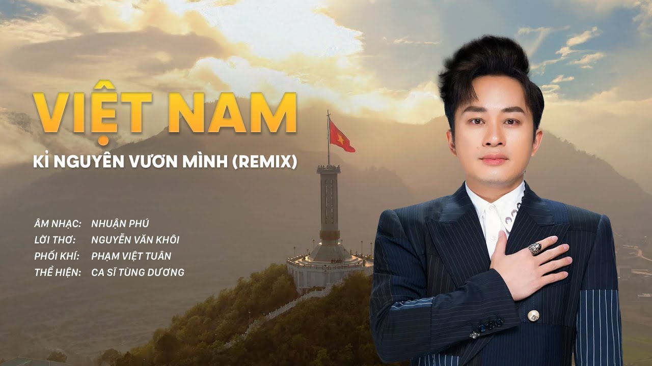 VIỆT NAM KỶ NGUYÊN VƯƠN MÌNH (REMIX VERSION) - TÙNG DƯƠNG | OFFICIAL MV