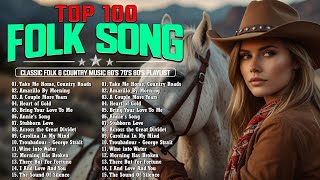 Top 100 Great Classic Folk & Country Songs 🌵 Folk & Country Music Collection 70s 80s 🌵 Folk Music
