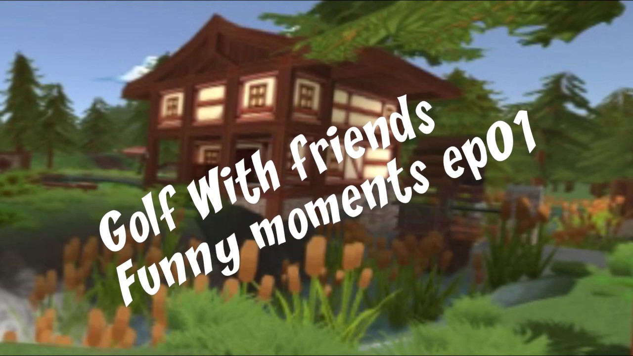 Golf With Friends xD WaaPow xD Funny Moments Ep01 - YouTube