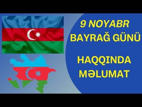 9 NOYABR BAYRAĞ GÜNÜ | Bayraq Günü Haqqında Məlumat |