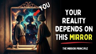 The mirror principle: If you don't change it, reality will never change