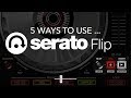 Are you using serato flip yet tutorial  5 ways to use it