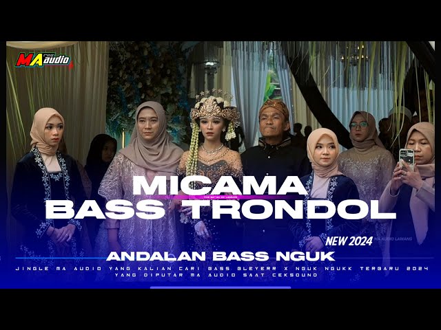 DJ MICAMA X BASS TRONDOL •DJ ANDALAN MA AUDIO BASS NGUK NGUK TERBARU 2024 #maaudiolawang class=