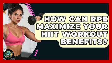 How Can RPE Maximize Your HIIT Workout Benefits? - High Energy Training Hub