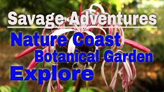 Savage Adventures* Exploring Nature Coast Botanical Garden and Nursery