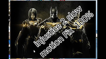 Injustice 2 Slow motion Fix game linacheza polepole