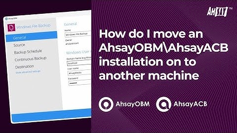 How do I move an AhsayOBM or AhsayACB installation onto another machine?