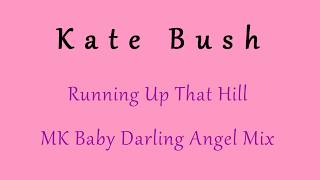 Kate Bush - Running Up That Hill - MK Baby Darling Angel Mix