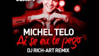 Michel Telo - Ai Se Eu Te Pego Dj Rich-Art Remix