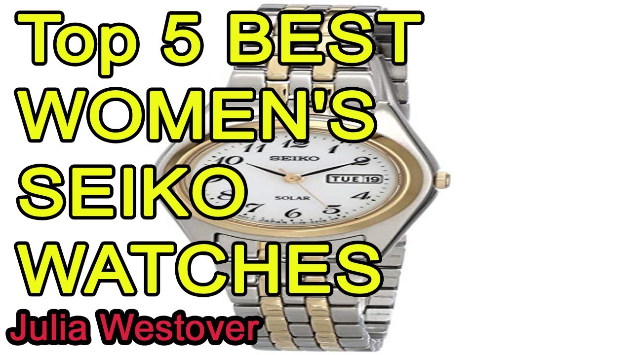 Top 5 BEST WOMEN'S SEIKO WATCHES 2021 YouTube
