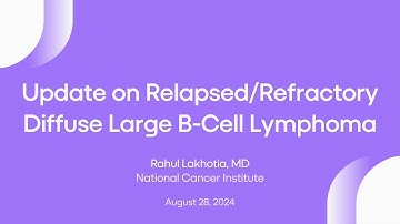 Update on Relapsed/Refractory Diffuse Large B-Cell Lymphoma | Lymphoma Research Foundation Webinars