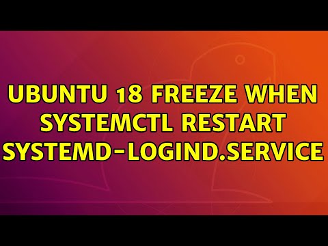 Ubuntu: Ubuntu 18 freeze when systemctl restart systemd-logind.service