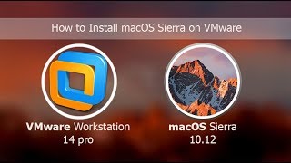 How to Install Mac OS Sierra 10.12 on VMware Workstation 14 Pro?