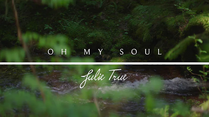 Oh My Soul - Julie True // Find Rest